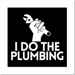 I Do The Plumbing Posters and Art